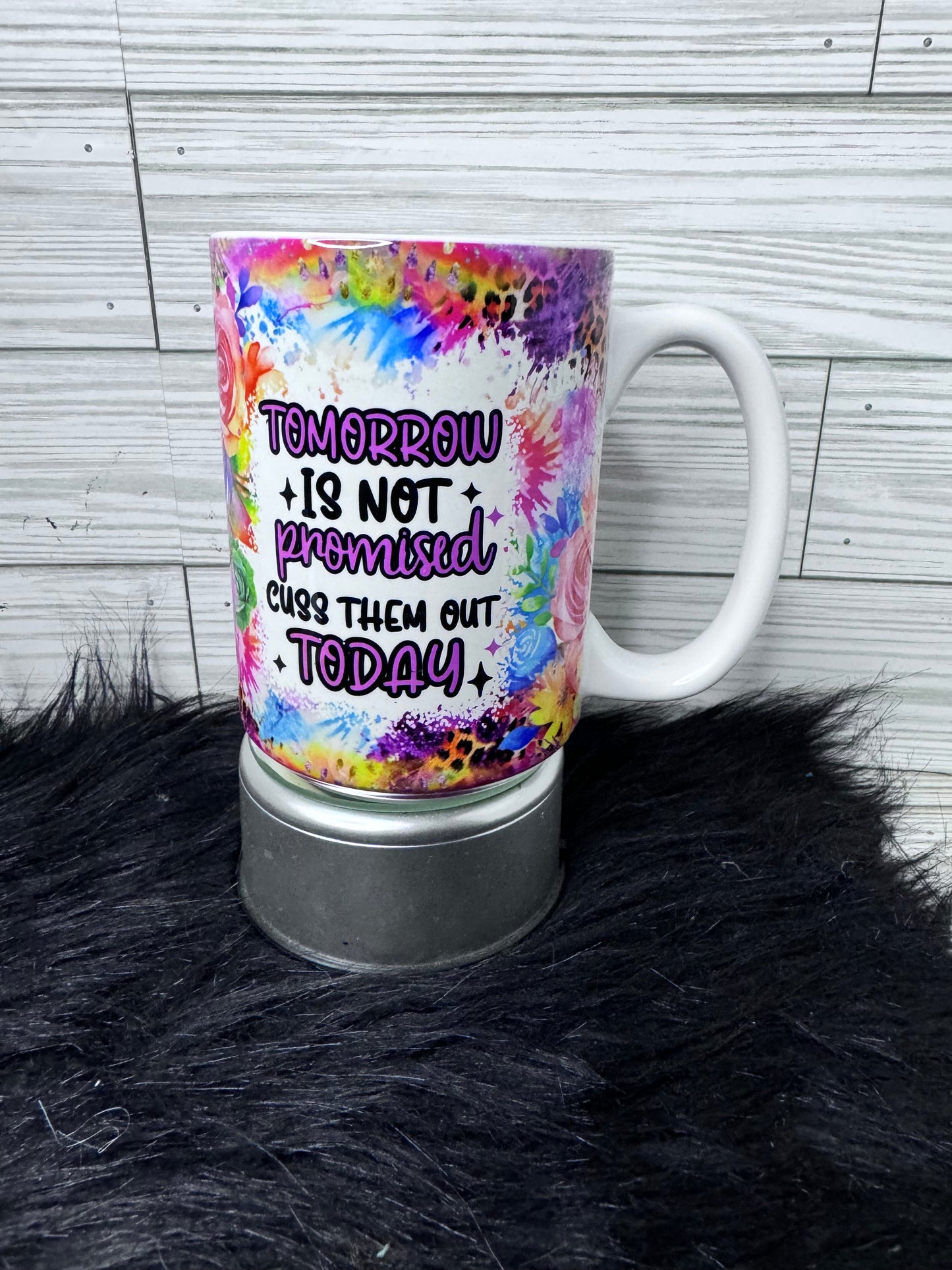 Tomorrow is not promised cuss them out Today Coffee Mug
